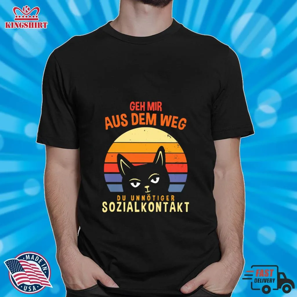 Original Geh Mir Aus Dem Weg Du Unntiger Sozialkontakt Cat Vintage Sunset Shirt Size up S to 4XL