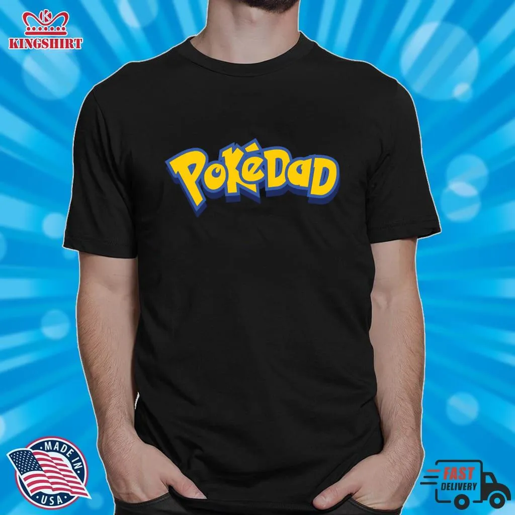 Best Pokedad Classic T Shirt Plus Size