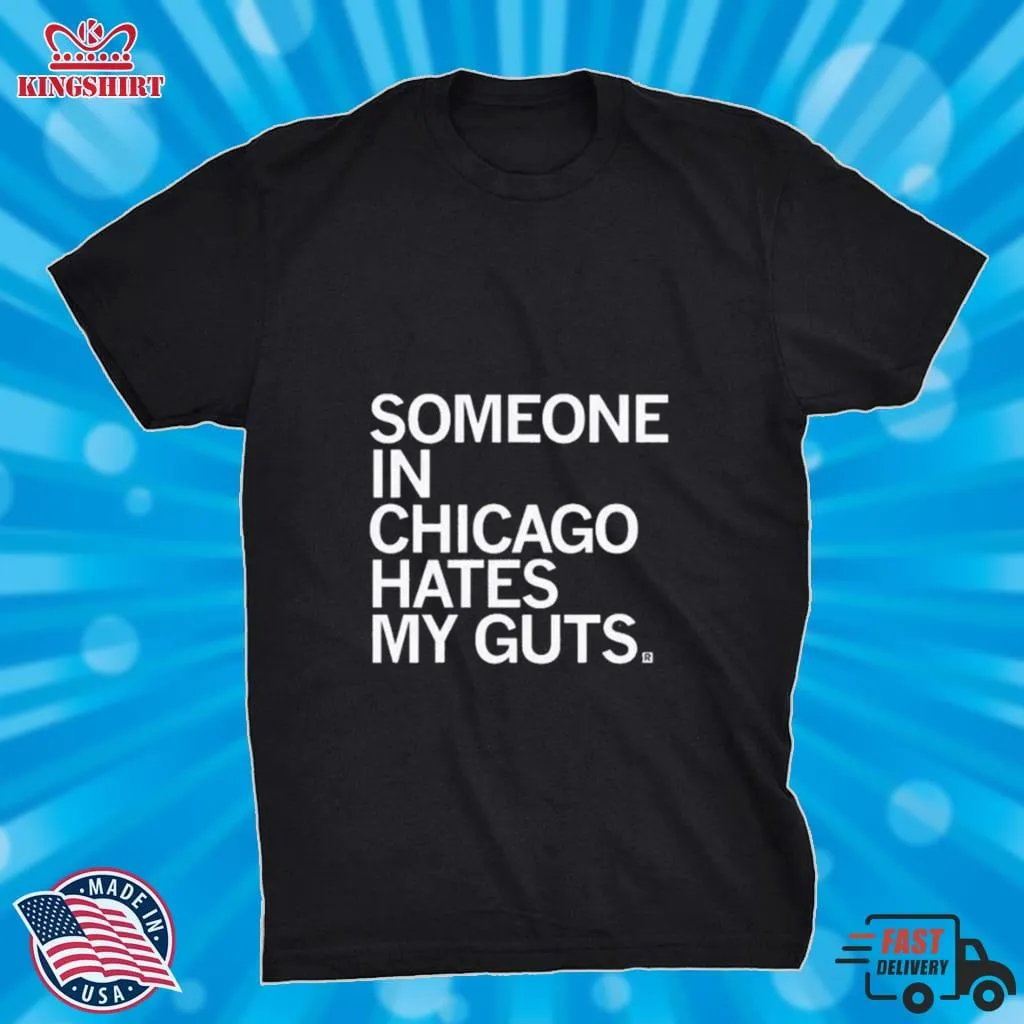 Official Someone Hates My Guts Chicago Shirt Shirt