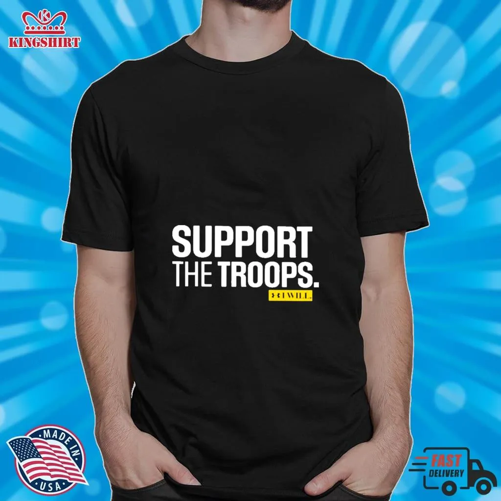 Best Support The Troops I Will T Shirt Plus Size