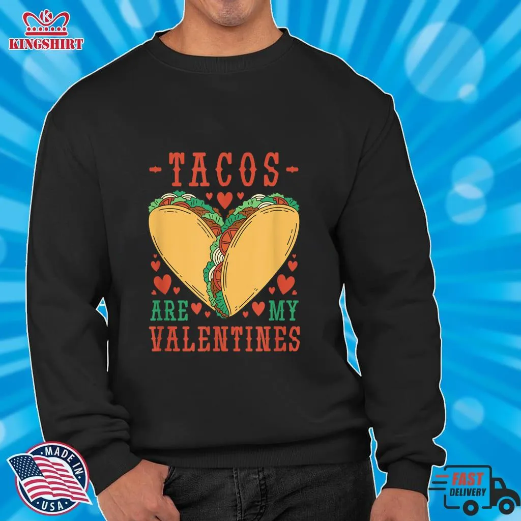Romantic Style TacoS Are My Valentines T Shirt Unisex Tshirt