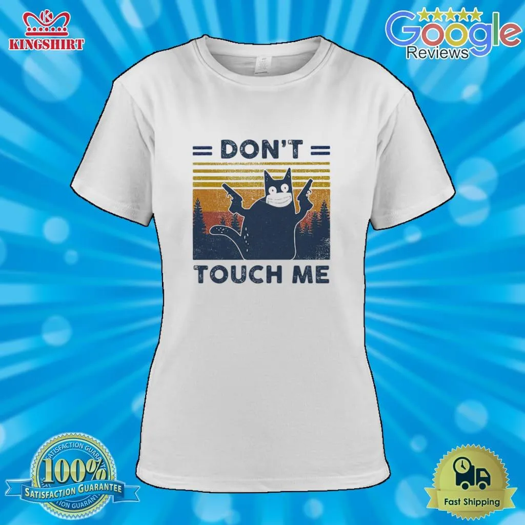 Funny Dont Touch Me Pewpew Cat Vintage Shirt Unisex Tshirt