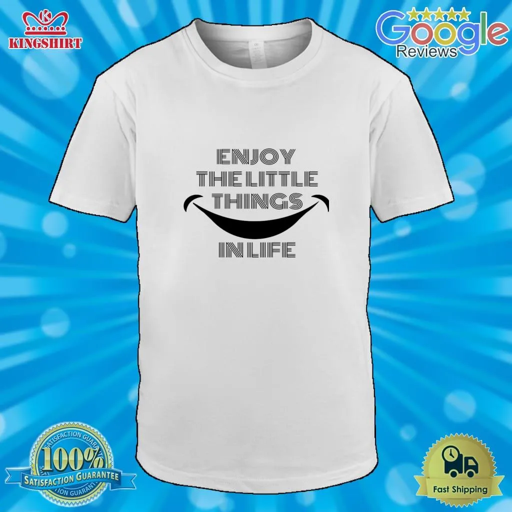 Official Enjoy The Little Things In Life Essential T Shirt Shirt