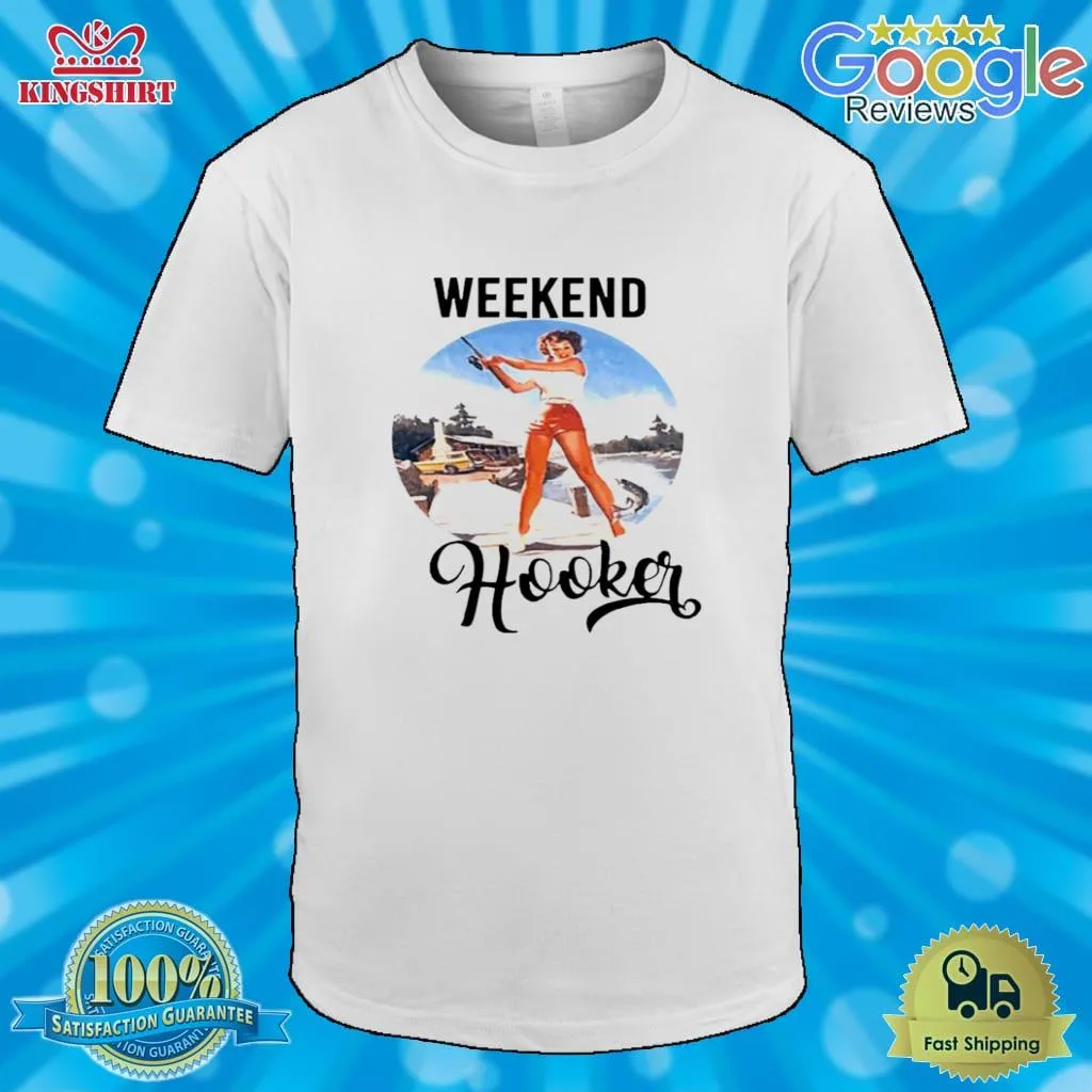 Top Weekend Hooker Fishing Girl Shirt Plus Size