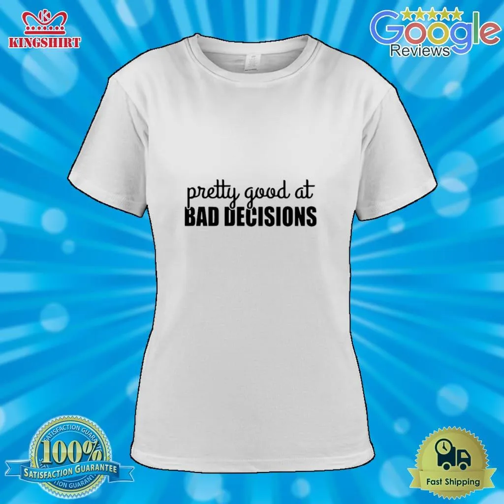 Vote Shirt Pretty Good At Bad Decisions Shirt V-Neck Unisex
