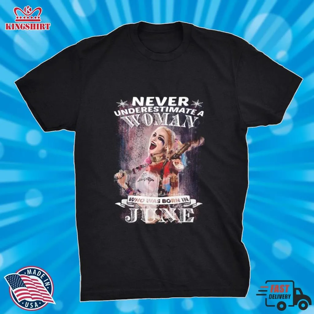 Original Quinn Never Underestimate A Woman Who Was Born In June Shirt Size up S to 4XL