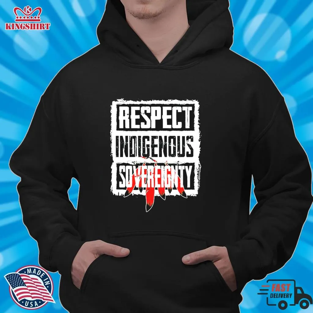 Awesome Respect Indigenous Sovereignty Shirt SweatShirt