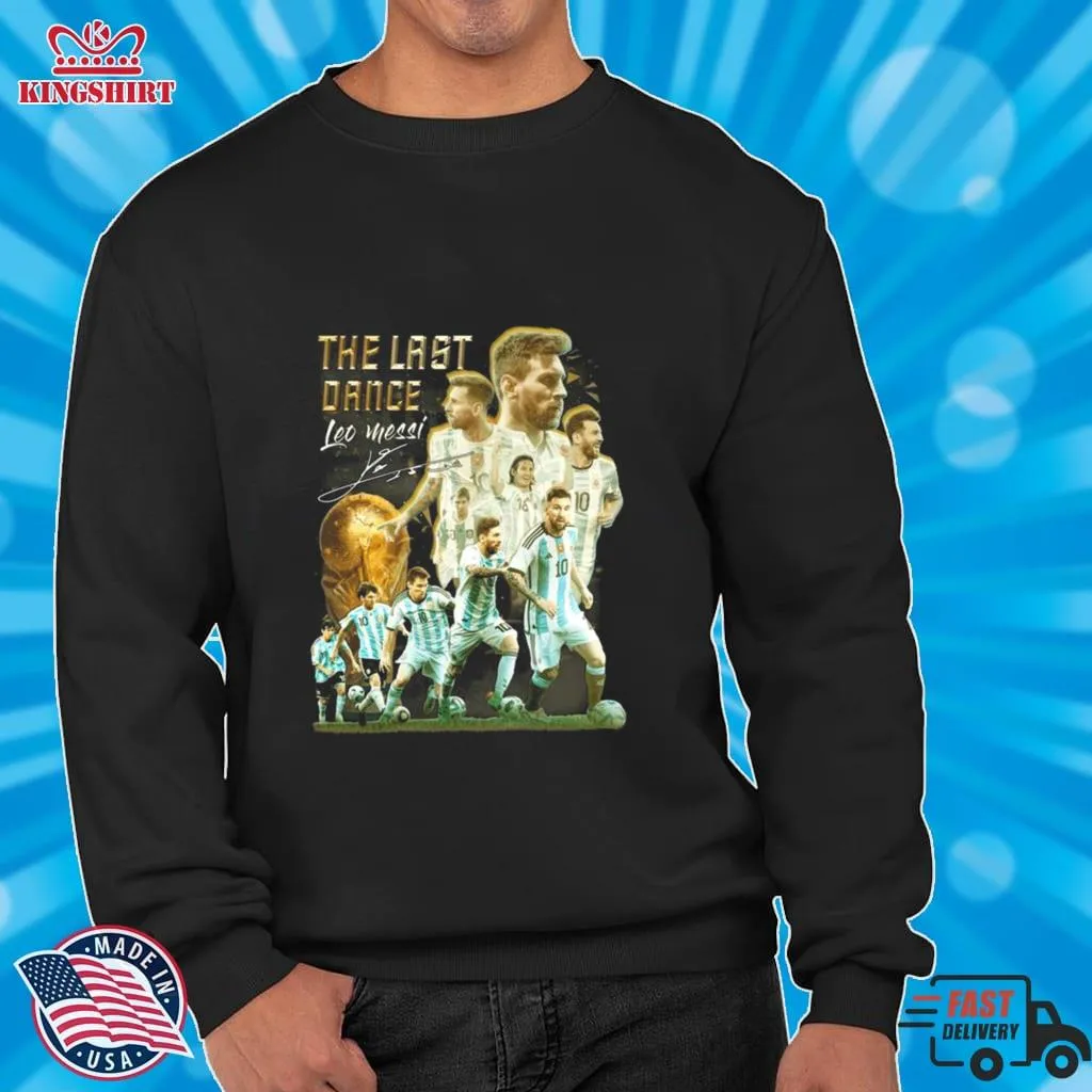 Free Style The Last Dance Leo Messi Signature Champions World Cup 2022 T Shirt Unisex Tshirt
