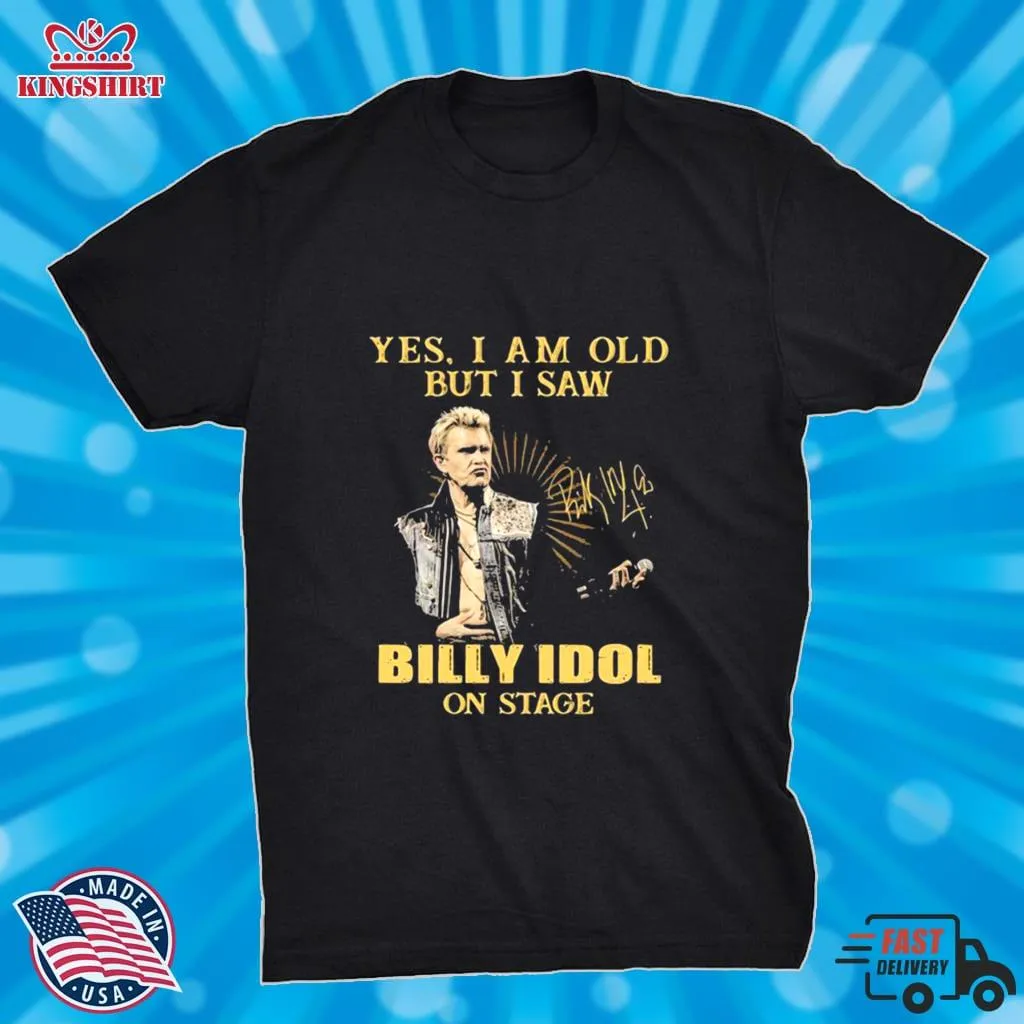 Awesome Yes I Am Old But I Saw Billy Idol On Stage Signature Shirt Long Sleeve