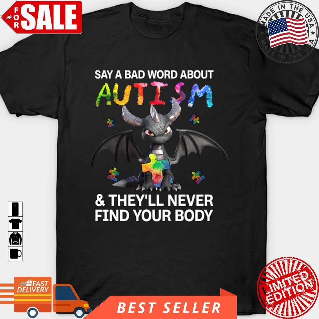 Black Dragon Say A Bad Word About Austism Awareness T Shirt, Hoodie, Sweatshirt, Long Sleeve Cotton T-shirt