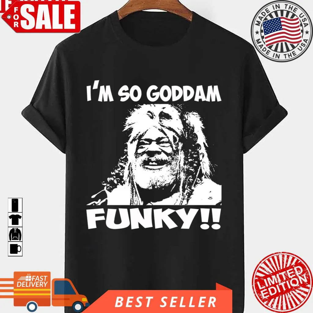 Black Funky George Clinton I'm So Goddam Art Unisex T Shirt Comfortable T-shirt