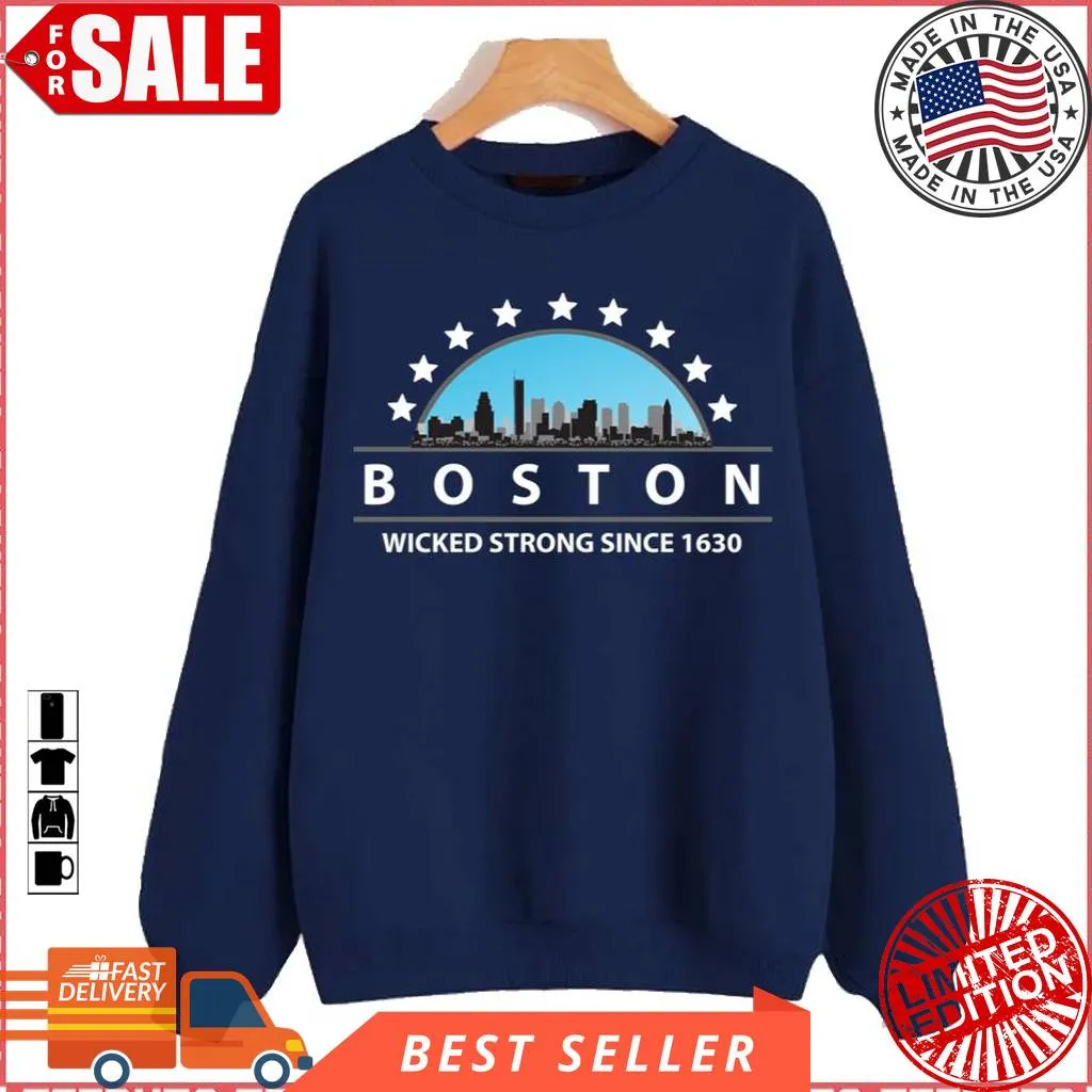 Love Shirt Boston Massachusetts Wicked Strong Since 1630 Unisex Sweatshirt Size up S to 4XL