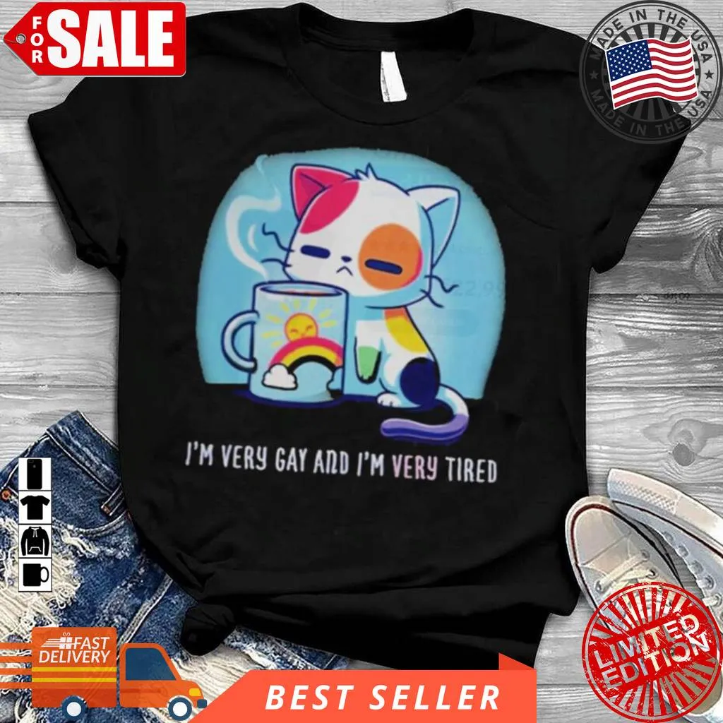 Oh Cat IM Very Gay And IM Very Tired T Shirt Size up S to 4XL