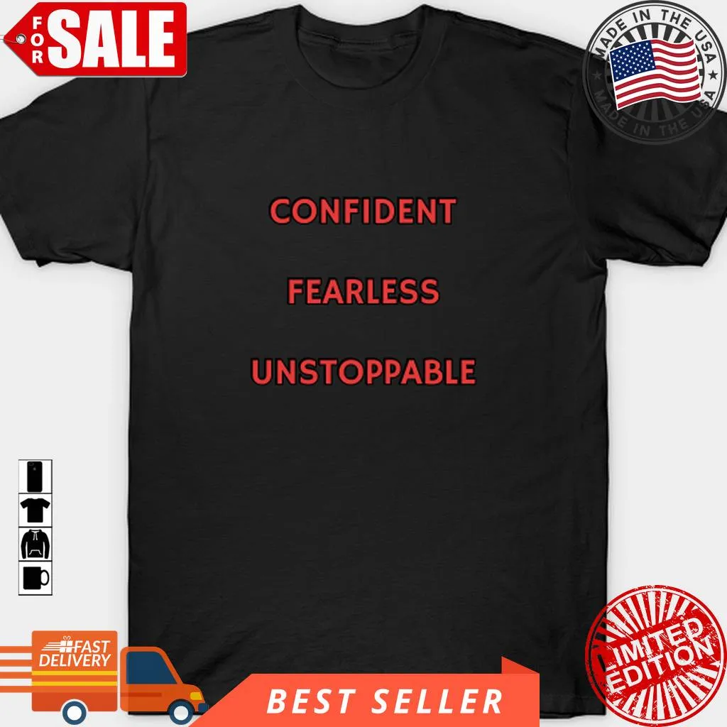Confident Fearless Unstoppable T Shirt, Hoodie, Sweatshirt, Long Sleeve Size up S to 4XL
