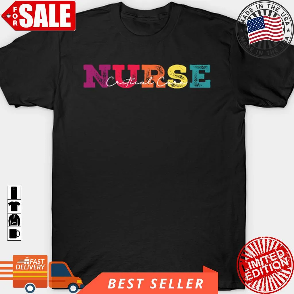 Critical Care Nurse T Shirt, Hoodie, Sweatshirt, Long Sleeve Fitted T-shirt