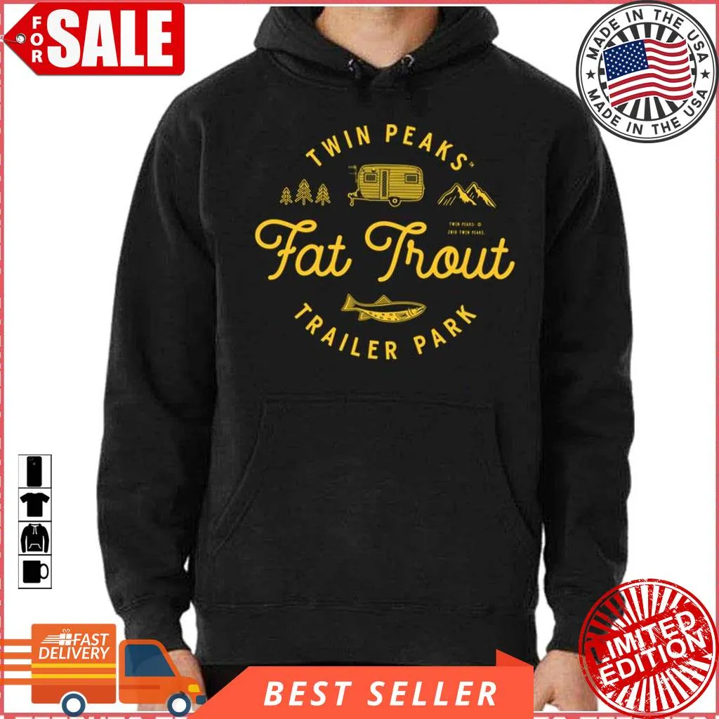 Fat Trout Trailer Park Twin Peaks Series Unisex Hoodie Cotton T-shirt