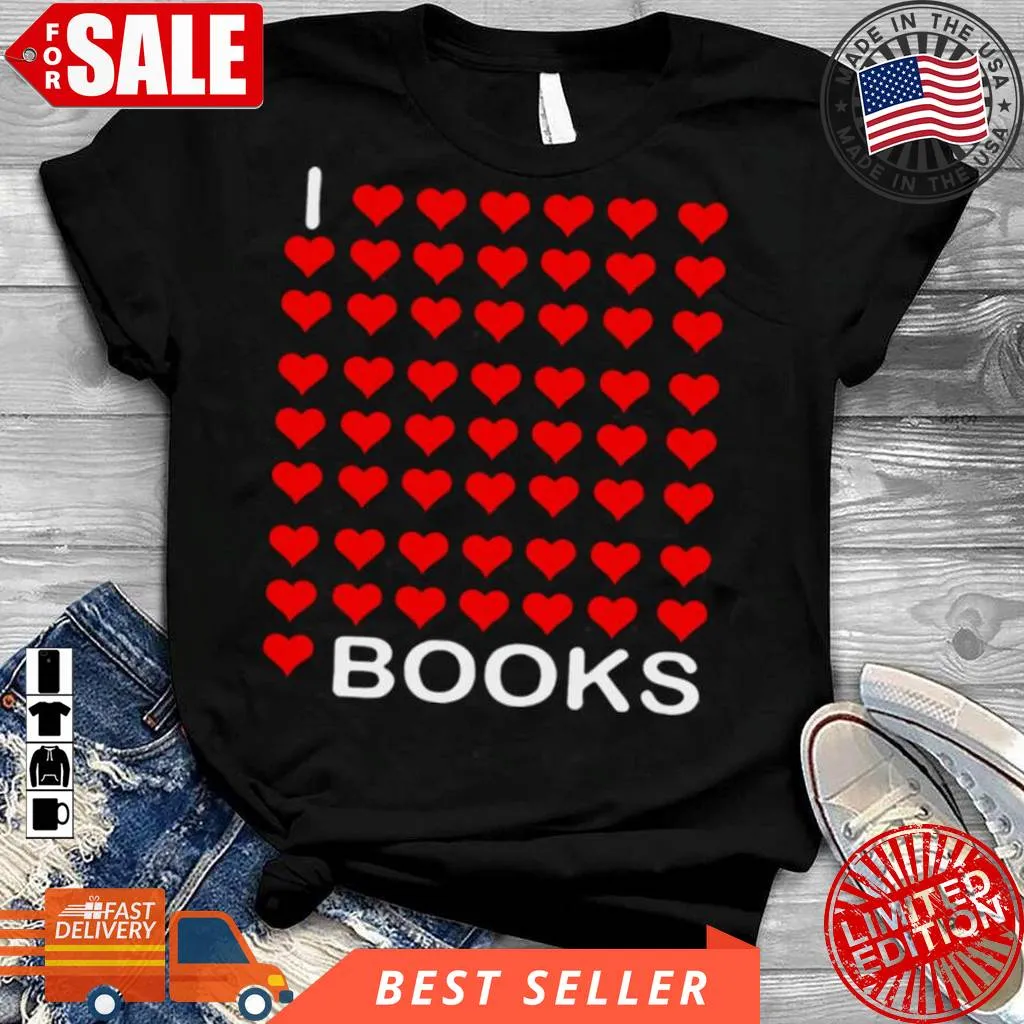 I Love Love Love Love Love Books Shirt Unisex Tshirt