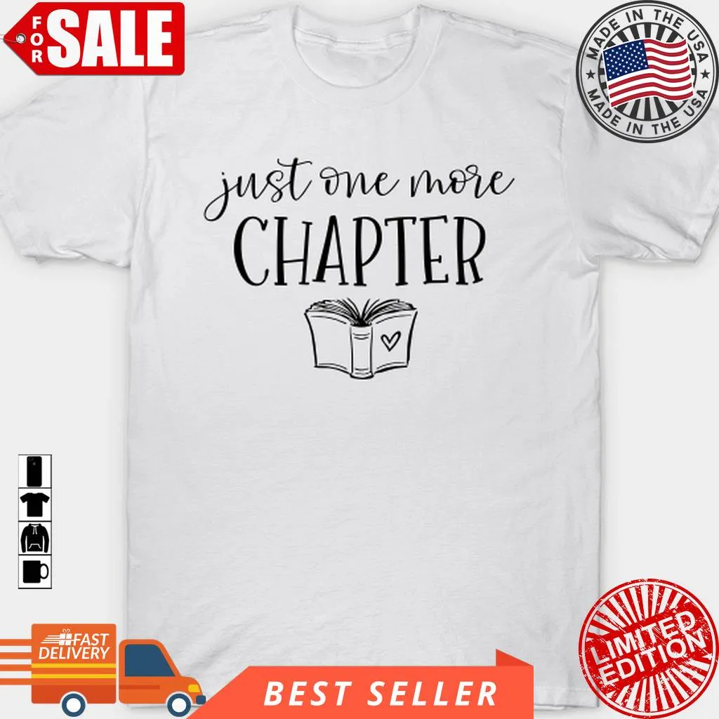 Just One More Chapter Reading Shirt Book Lover Librarian T Shirt, Hoodie, Sweatshirt, Long Sleeve Slim Fit T-shirt