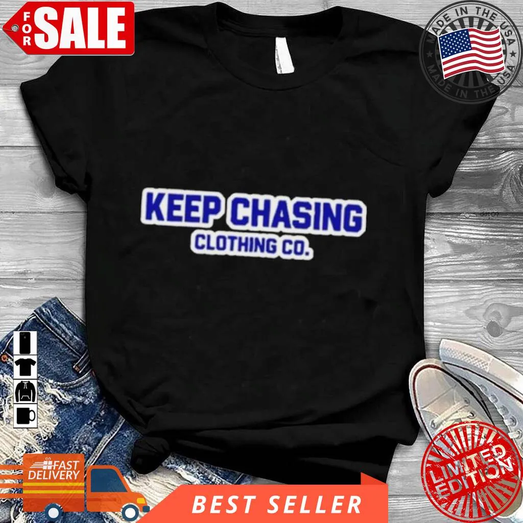 Keep Chasing Clothing Co Shirt Size up S to 4XL