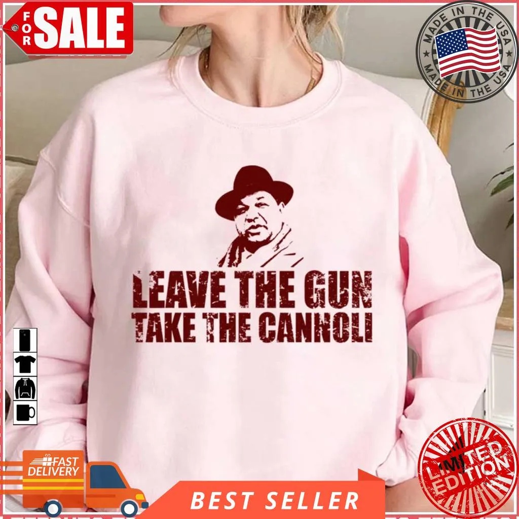 Leave The Gun Take The Cannoli The Sopranos Unisex Sweatshirt Slim Fit T-shirt