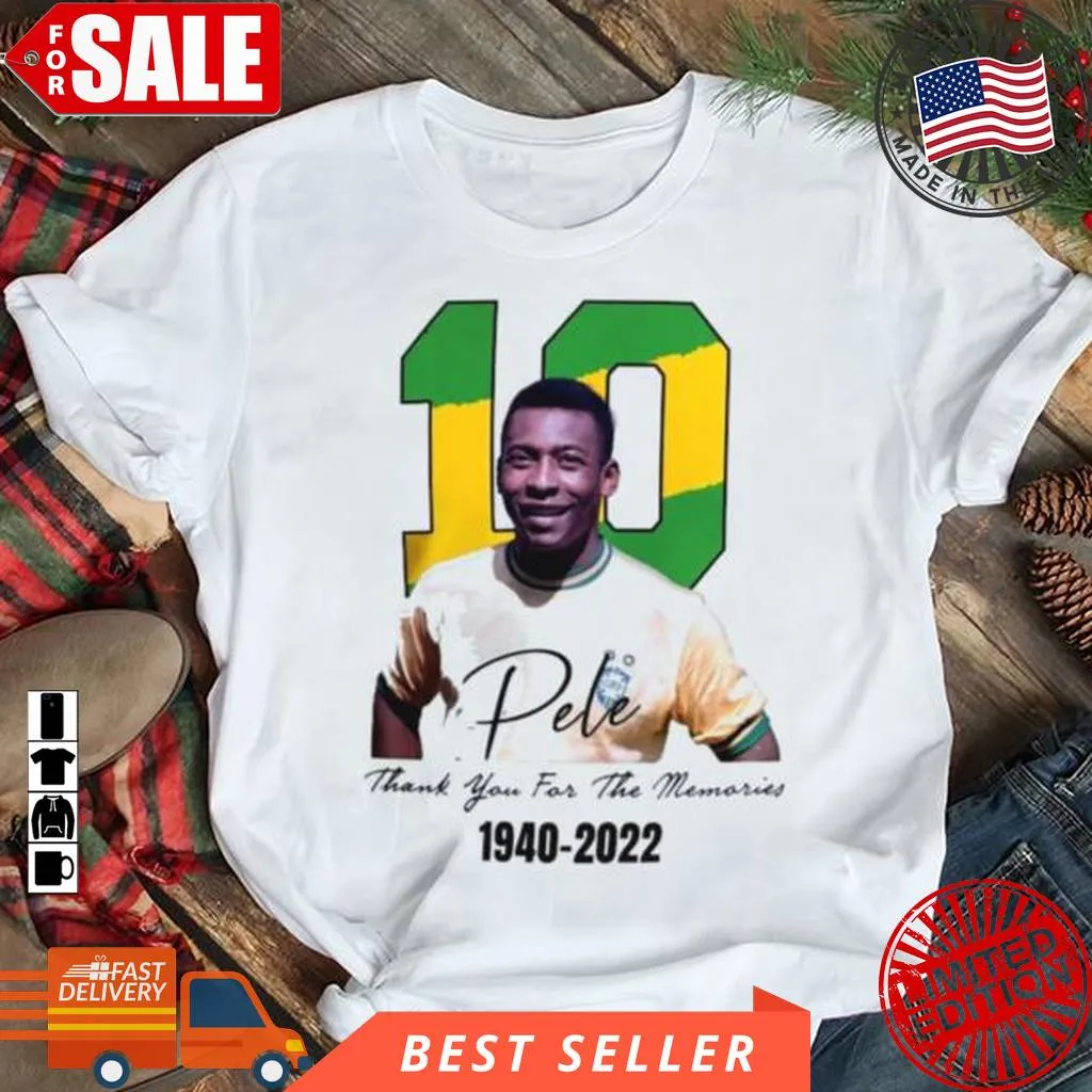Oh Legend 10 Pele Thank You For The Memories 1940 2022 Shirt Size up S to 4XL