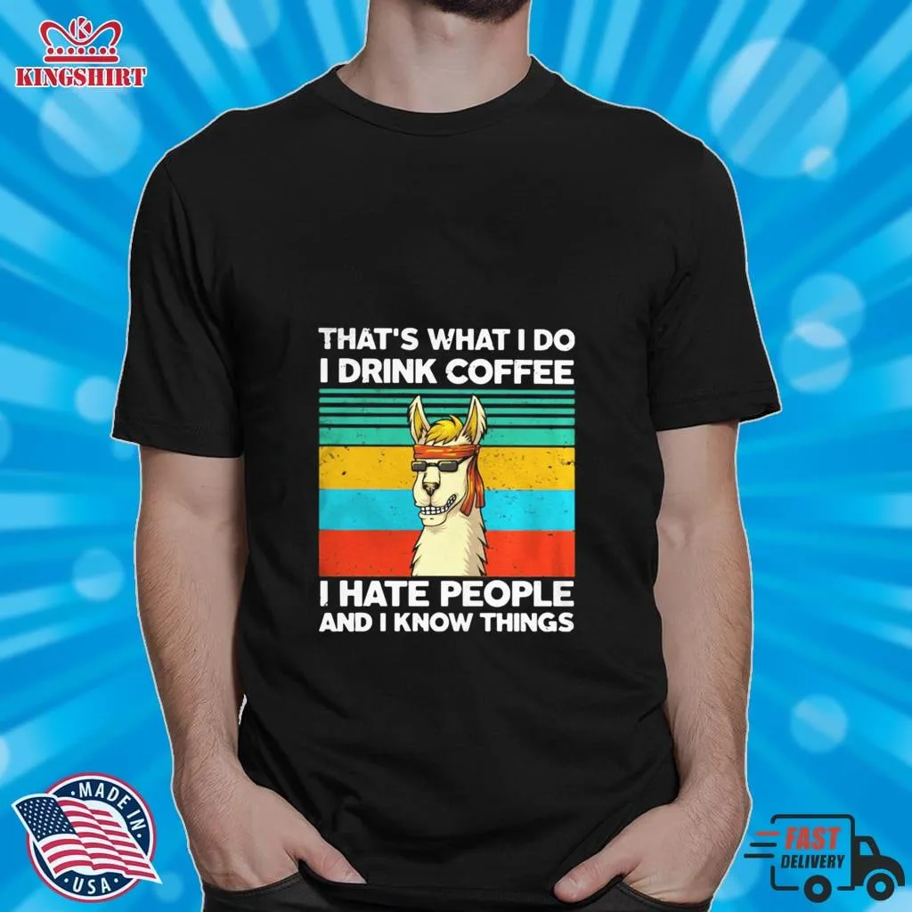 Llama ThatS What I Do I Drink Coffee I Hate People And I Know Things Vintage Retro Shirt Trendy T-shirt
