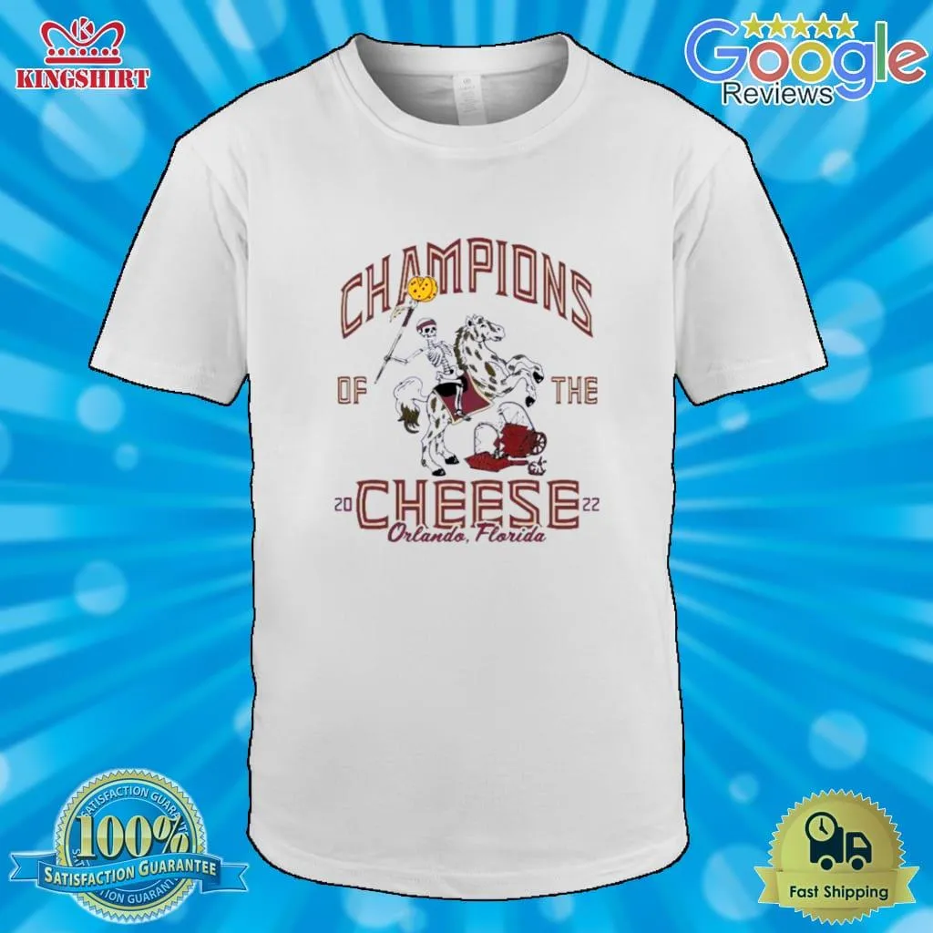 Florida State Football Champions Of The Cheese 2022 Shirt Plus Size