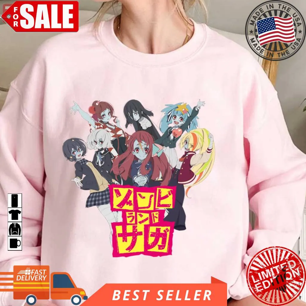 Pretty Zombies Zombieland Saga Anime Unisex Sweatshirt Trendy T-shirt