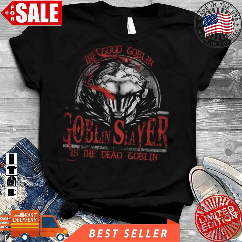 The Good Goblin Is The Dead Goblin Slayer Shirt Slim Fit T-shirt