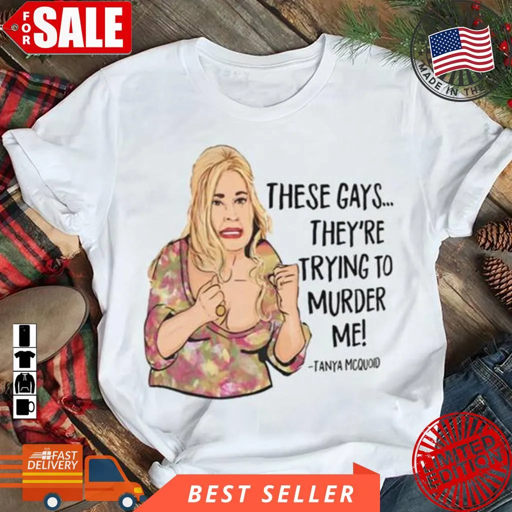 Free Style These Gays Are Trying To Murder Me Tanya Mcquoid Cartoon Design Shirt Unisex Tshirt