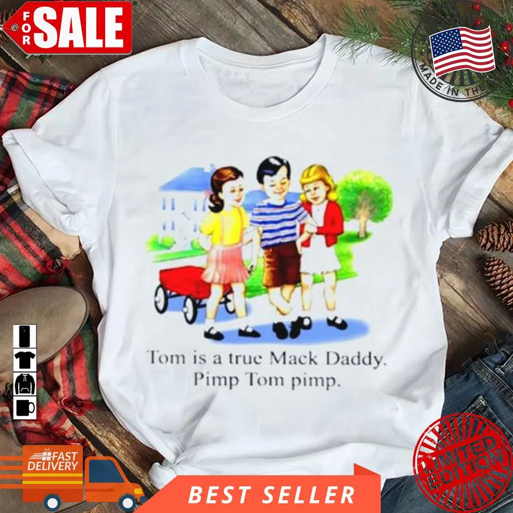 Tom Is A True Mack Daddy Pimp Tom Pimp Shirt Comfortable T-shirt