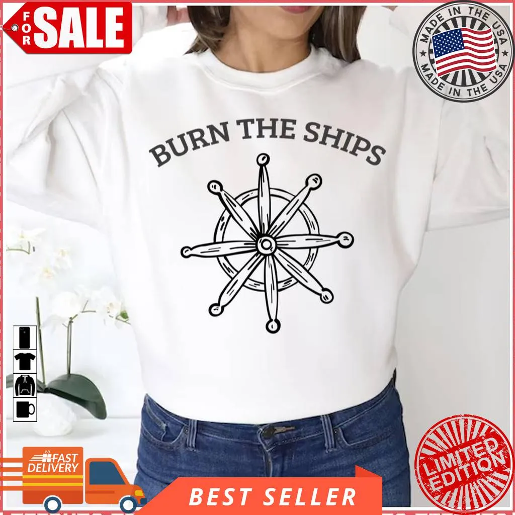 Turn Left Burn The Ships Wheel Unisex Sweatshirt Vintage T-shirt