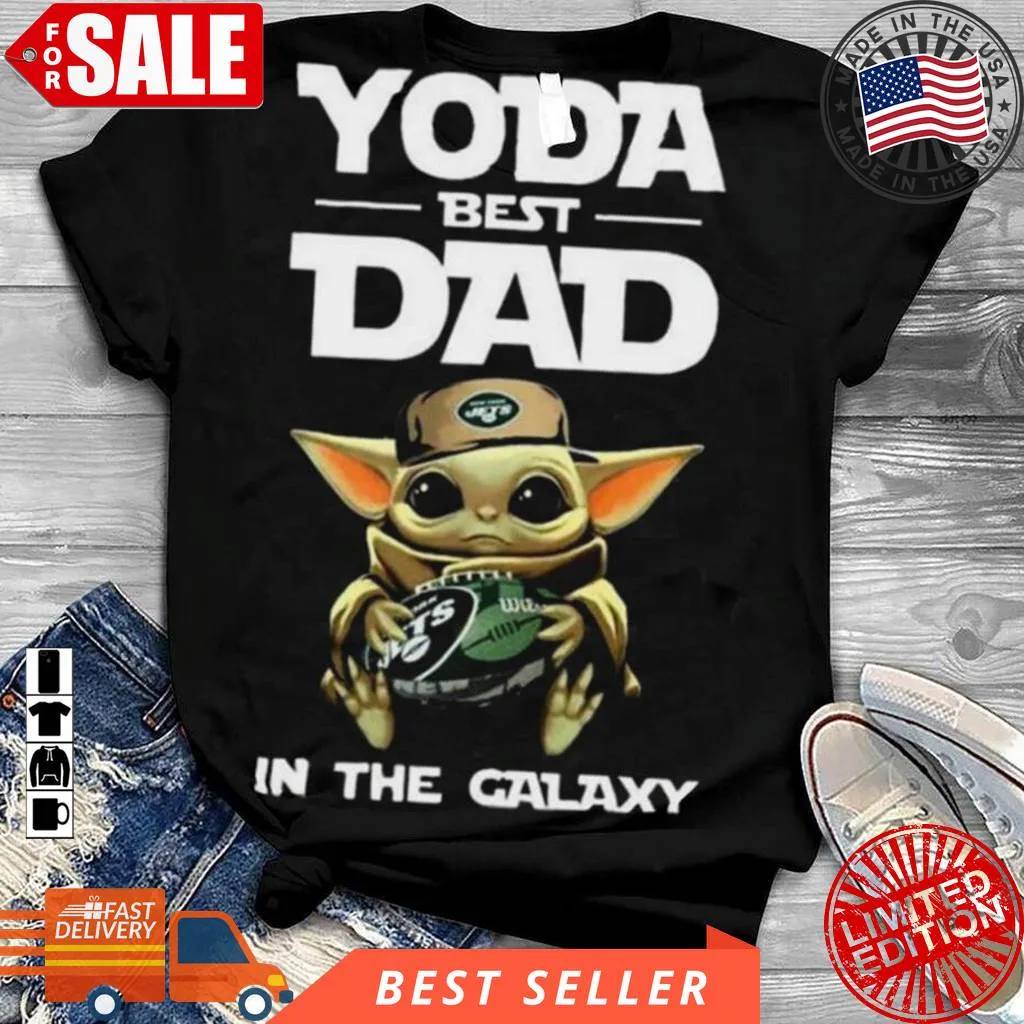 Best Yoda Best Dad In The Galaxy New York Jets Football Nfl Shirt