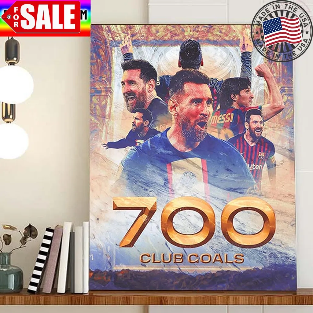 700 Career Club Goals For Lionel Messi Home Decor Poster Canvas Trending