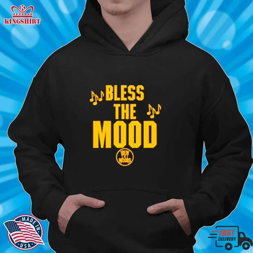 Bless The Mood Ben And Woods Shirt