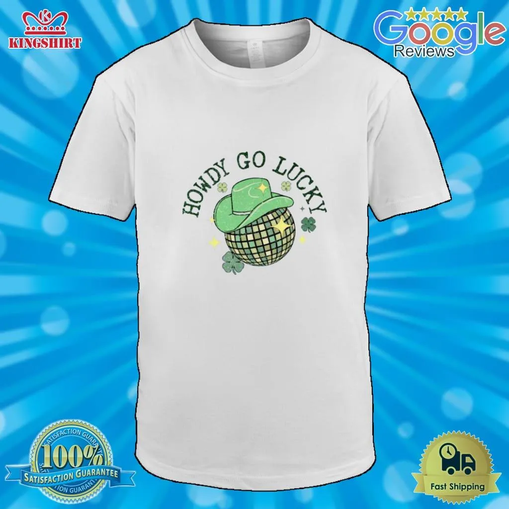 Howdy Go Lucky St Patrick Day Shirt Plus Size