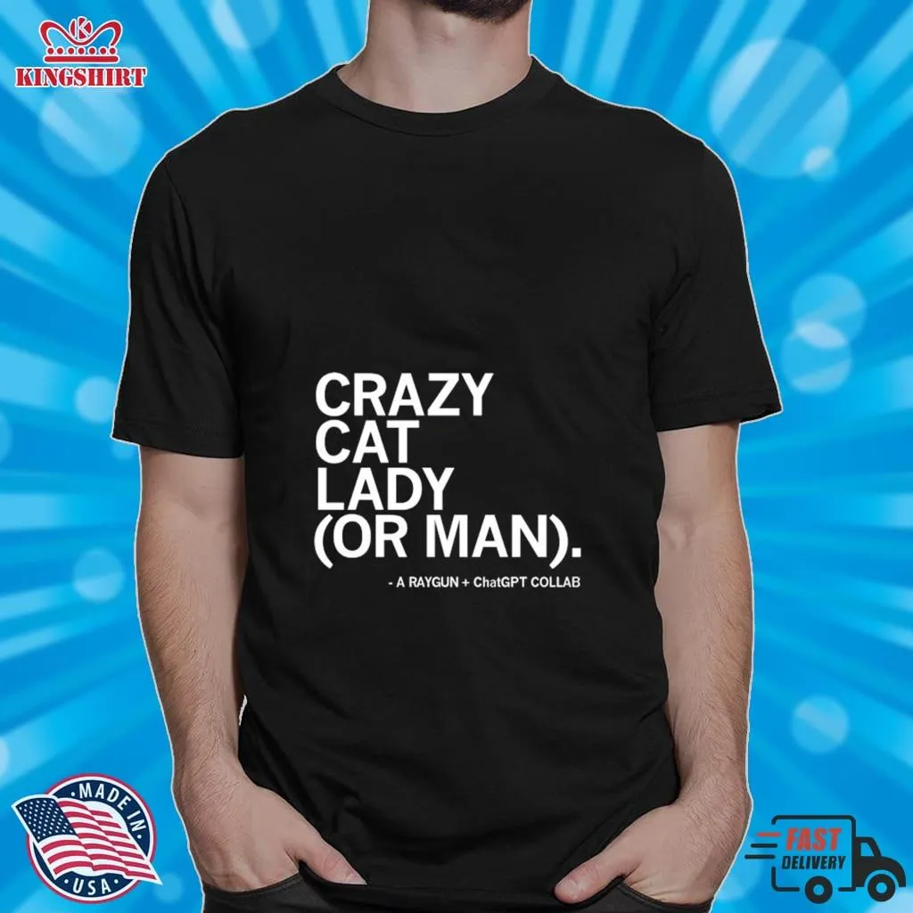 Crazy Cat Lady Or Man Chatgpt Shirt