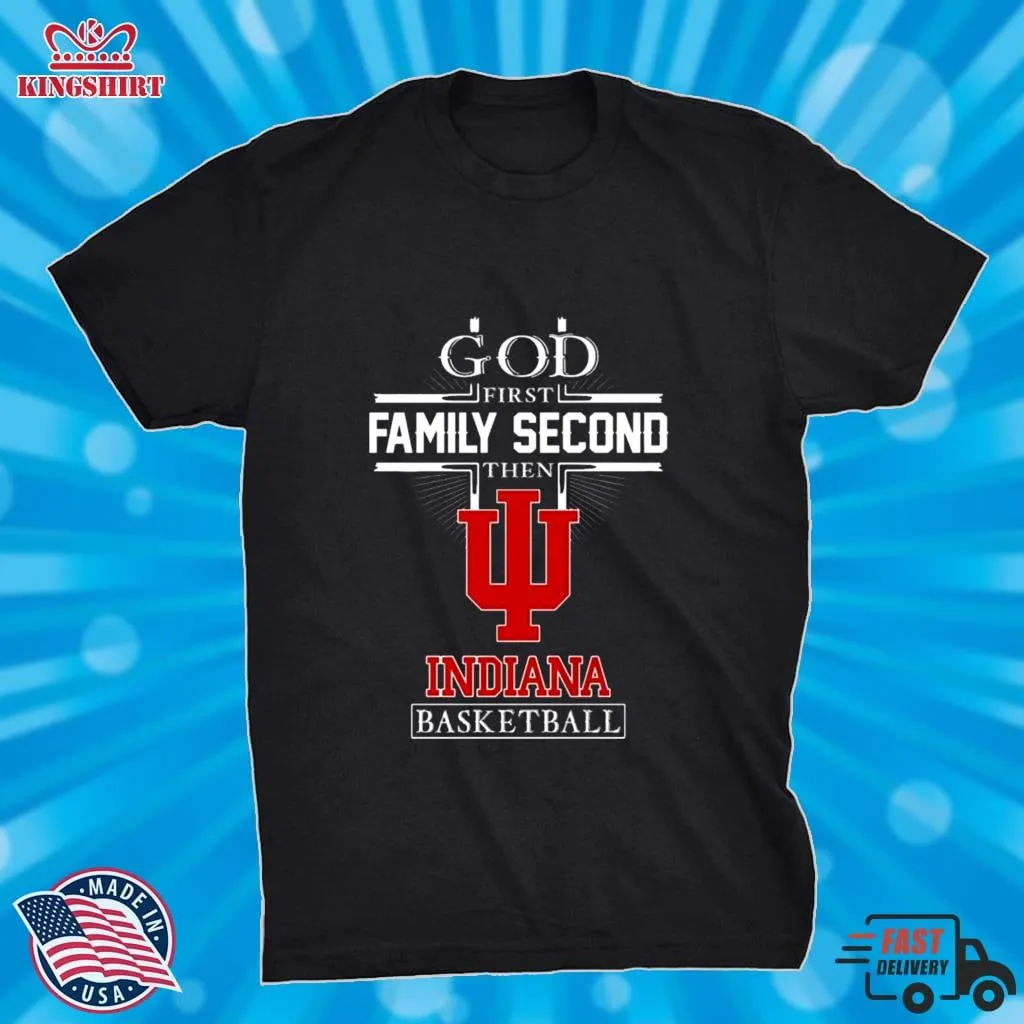 God First Family Second Then Indiana Hoosiers Basketball 2023 Shirt Size up S to 4XL