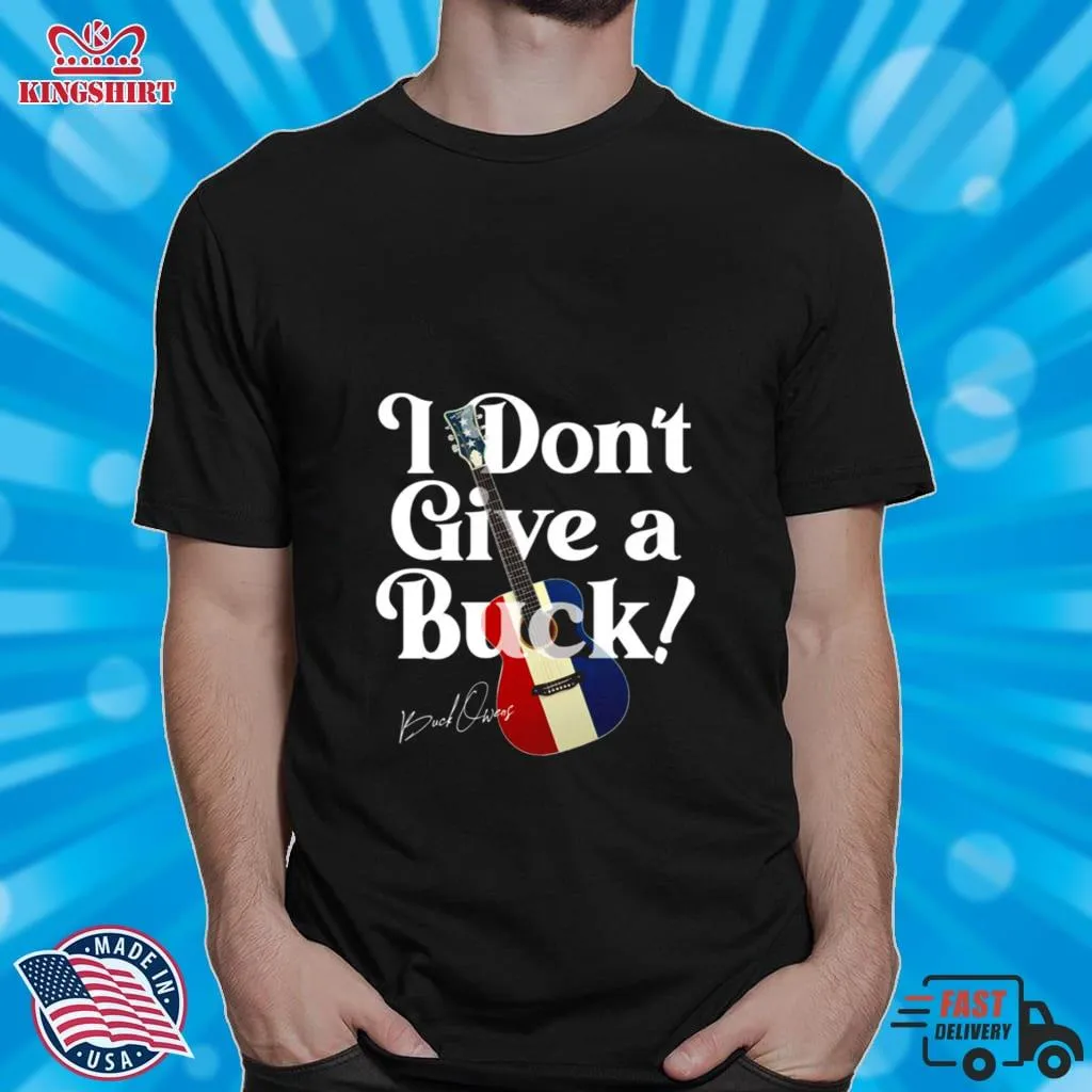 I DonT Give A Buck Owens America Guitar Tribute Size up S to 4XL