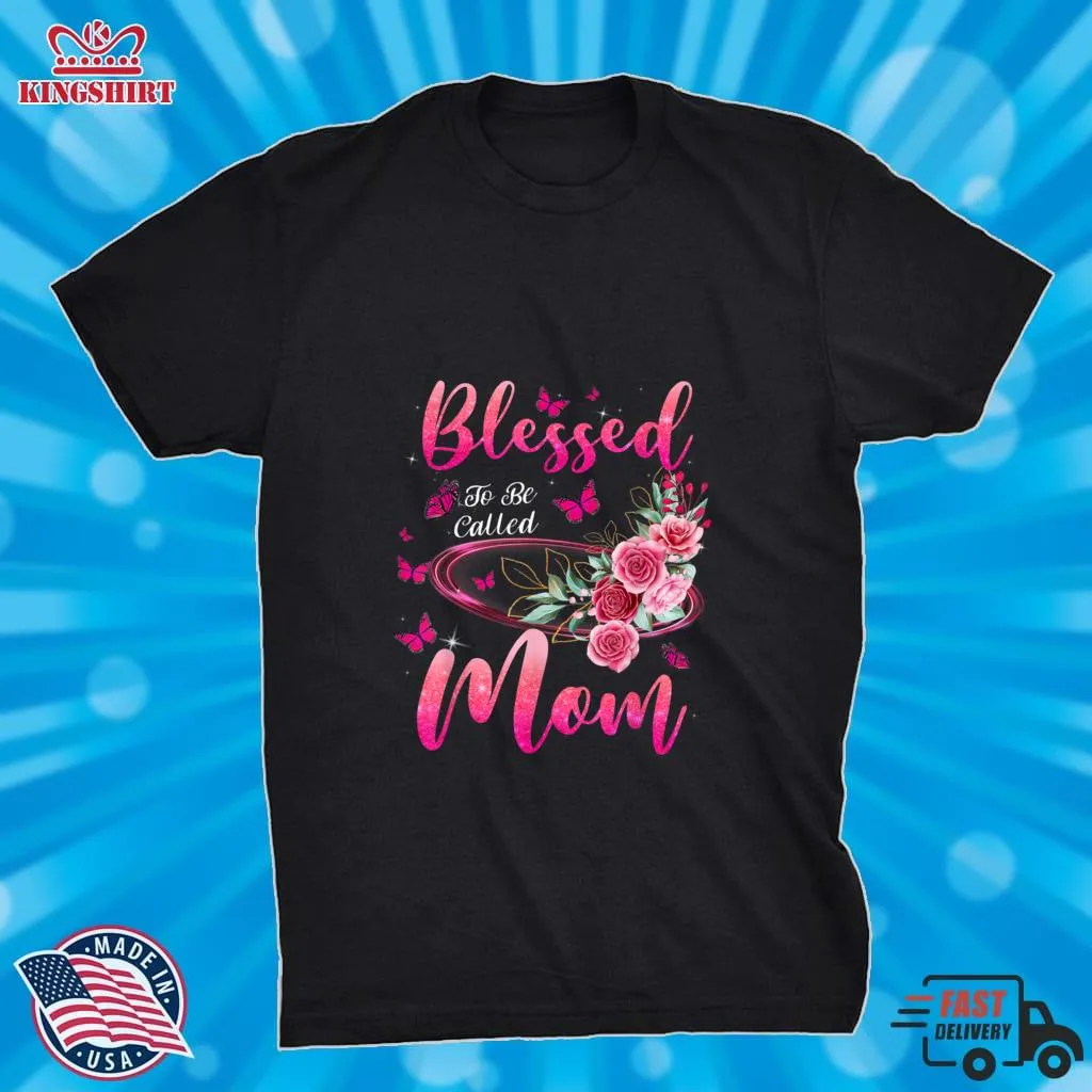 Blessed To Be Called Mom Cute Mothers Day T Shirt