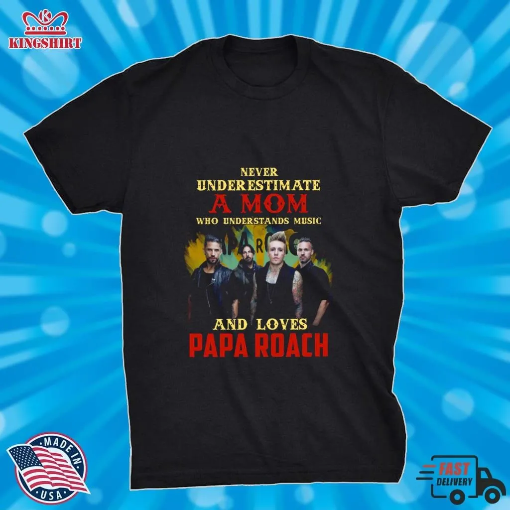 Never Underestimate A Mom Who Loves Papa Roach Shirt Size up S to 4XL Mom,Dad