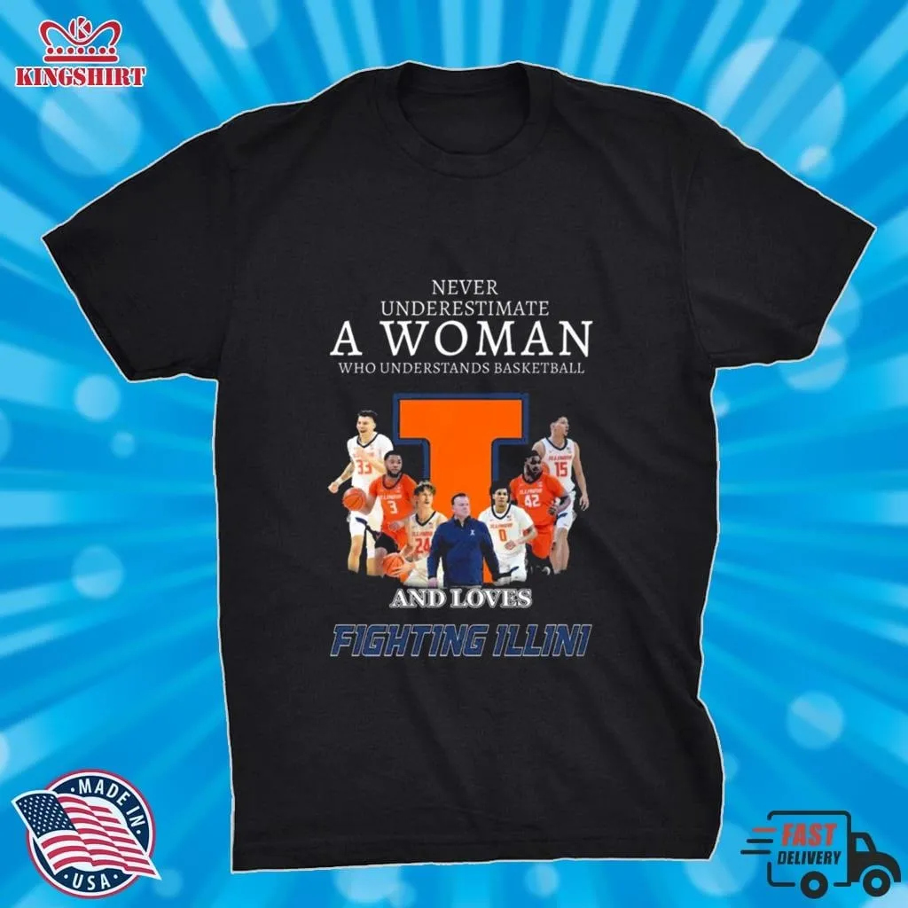 Never Underestimate A Woman Who Understands Basketball And Loves Fighting Illini Shirt Plus Size
