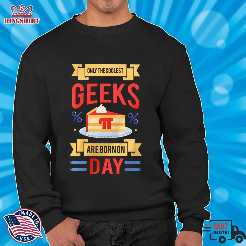 Only The Coolest Geeks Are Born On Pi Day Shirt Plus Size Dad