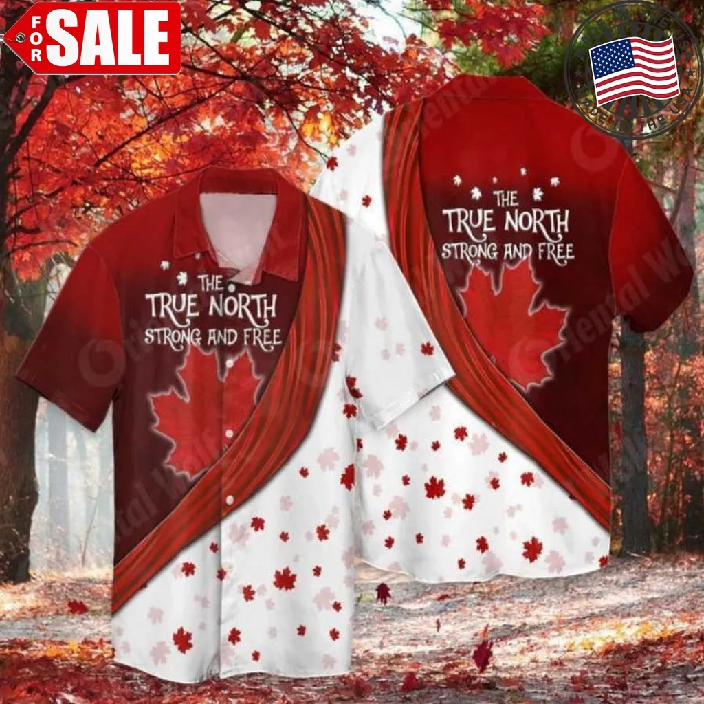 Canada The True North Strong And Free Hawaiian Shirt Plus Size
