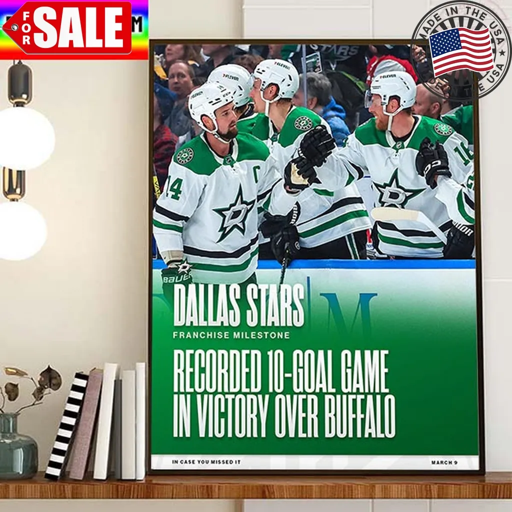 Dallas Stars Recorded 10 Goal Game In Victory Over Buffalo In Nhl Home Decor Poster Canvas Trending