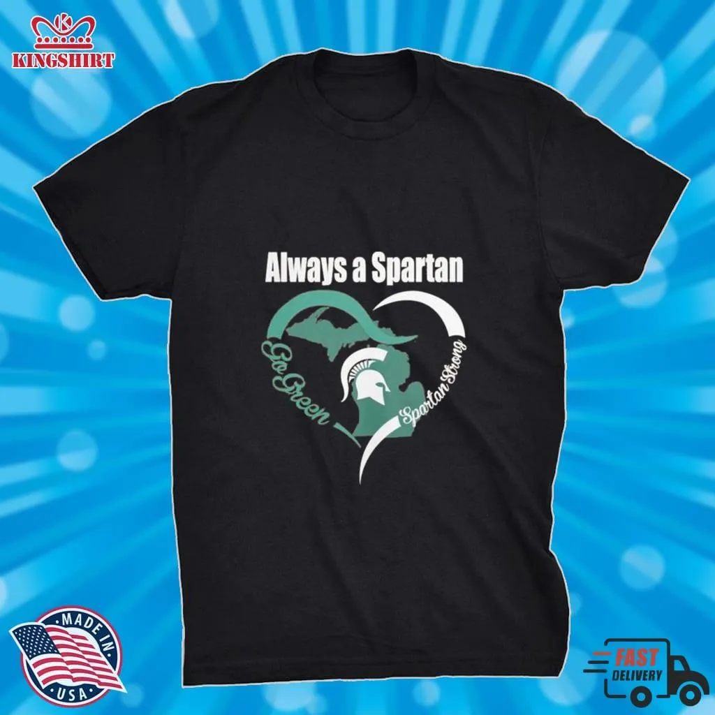 Always A Spartan Go Green Heart Spartan Strong Shirt