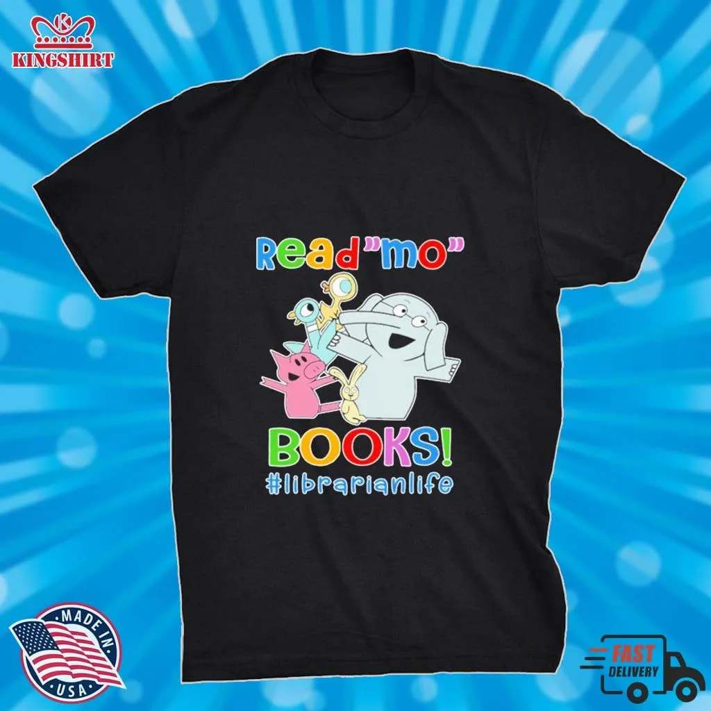 Elephant And Piggie Biggie Read Mo Books Librarian Life Shirt
