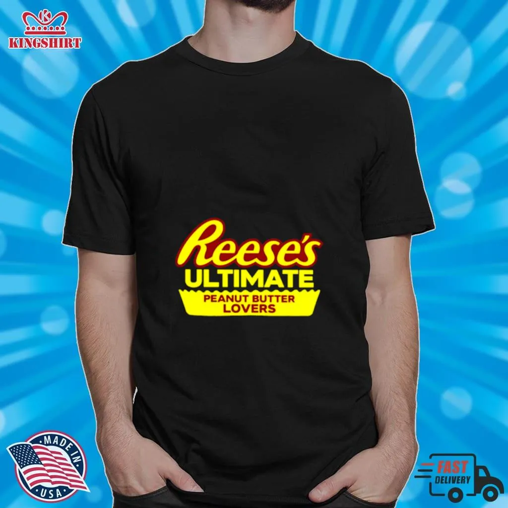 ReeseS Ultimate Peanut Butter Lovers Shirt Unisex Tshirt Trending