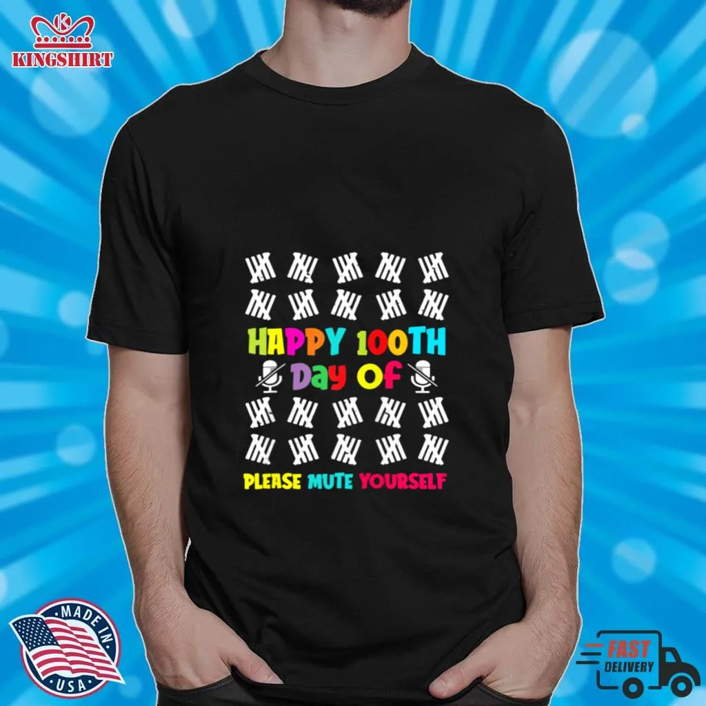 100 Days Of School Happy 100Th Day Of Please Mute Yourself Shirt