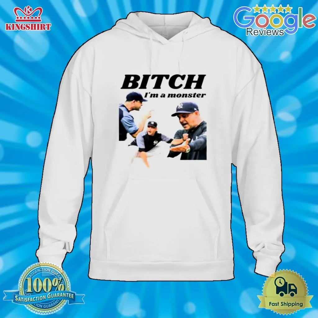 Bitch IM A Monster Aaron Boone Manager Ny Yankees Shirt